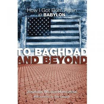 To Baghdad and Beyond: How I Got Born Again in Babylon