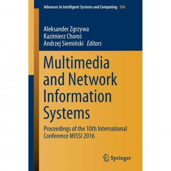 Multimedia and Network Information Systems: Proceedings of the 10th International Conference MISSI 2016 (Advances in Intelligent Systems and Computing)