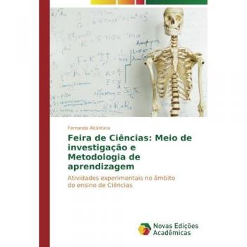 Feira de Ciências: Meio de investigação e Metodologia de aprendizagem: Atividades experimentais no âmbito do ensino de Ciências