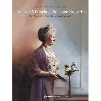 Ilsemann, Alexandra von: Auguste Viktoria