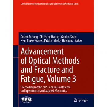 Advancement of Optical Methods and Fracture and Fatigue Volume 3