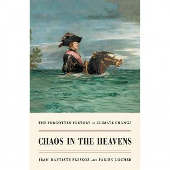 Jean-Baptiste Fressoz Chaos in the Heavens