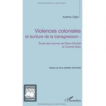 Violences coloniales et écriture de la transgression : étude des oeuvres de Déwé Görödé et Chantal Spitz