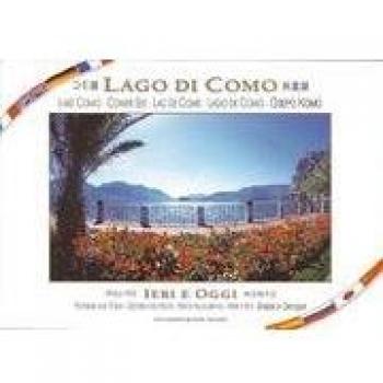 Il lago di Como ieri e oggi. Guida international. Ediz. multilingue