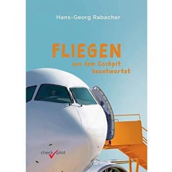 Rabacher, Hans-Georg: Fliegen aus dem Cockpit beantwortet