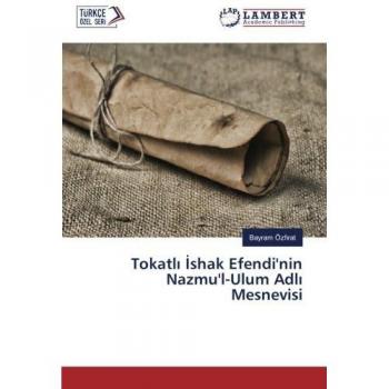 Tokatlı İshak Efendi'nin Nazmu'l-Ulum Adlı Mesnevisi