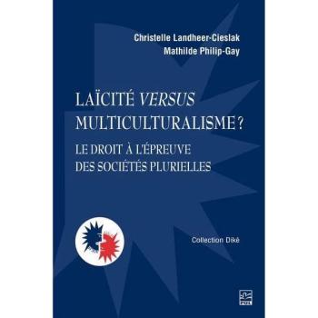Laicite versus multiculturalisme ? le droit a laepreuve des