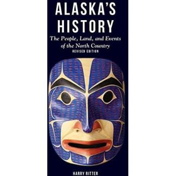 Alaska's History: The People, Land, and Events of the North Country