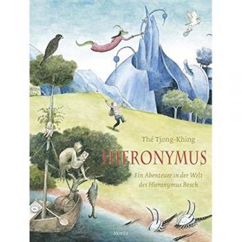 Hieronymus: Ein Abenteuer in der Welt des Hieronymus Bosch