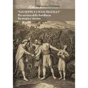 «Giuseppe e i suoi fratelli». Per un'etica della fratellanza fra utopia e riscatto