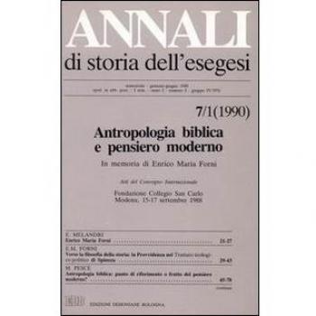 Annali di storia dell'esegesi. Antropologia biblica e pensiero moderno. In memoria di Enrico Maria Forni. Atti del Convegno Internaz.