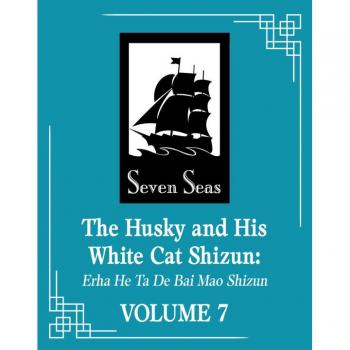 The Husky and His White Cat Shizun: Erha He Ta De Bai Mao Shizun (Novel) Vol. 7
