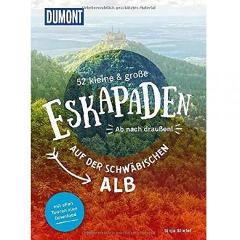 Sinja Stiefel 52 Kleine & Große Eskapaden Auf Der Schwäbischen Alb: Ab Nach Draußen! (Dumont Eskapaden)