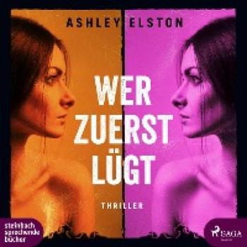 Ashley Elston Wer Zuerst Lügt: Thriller