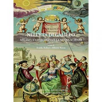 Nell'età di Galileo. Milano, l'Ambrosiana e la nuova scienza: Studia Borromaica 30