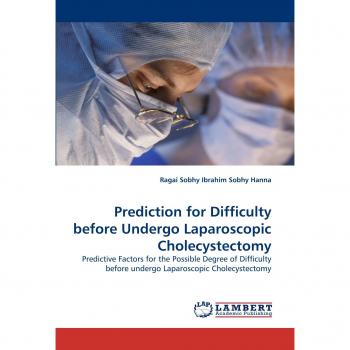 Prediction for Difficulty before Undergo Laparoscopic Cholecystectomy: Predictive Factors for the Possible Degree of Difficulty before undergo Laparoscopic Cholecystectomy