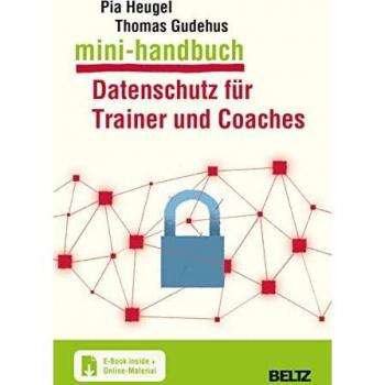 Mini-Handbuch Datenschutz für Trainer und Coaches: Mit E-Book inside und Online-Materialien