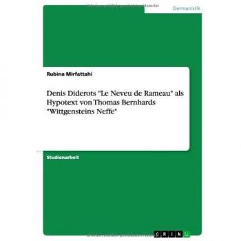 Denis Diderots Le Neveu de Rameau als Hypotext von Thomas Bernhards Wittgensteins Neffe
