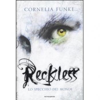 Cornelia Funke Reckless. Lo Specchio Dei Mondi