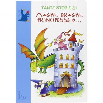 Tante storie di maghi, draghi, principesse e...