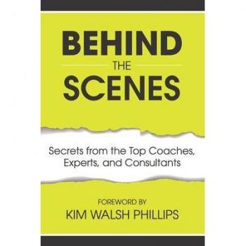 Behind the Scenes: Secrets from the Top Coaches Experts and Consultants