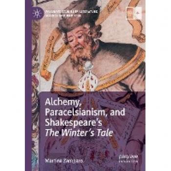 Alchemy, Paracelsianism, and Shakespeare’s The Winter’s Tale (Palgrave Studies in Literature, Science and Medicine)