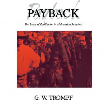 Payback: The Logic of Retribution in Melanesian Religions