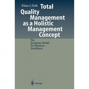 Zink, Klaus J.: Total Quality Management as a Holistic Management Concept
