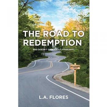 The Road to Redemption: God Doesn't Care about Your Past!