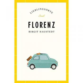 Birgit Haustedt Florenz – Lieblingsorte (Insel Taschenbuch)