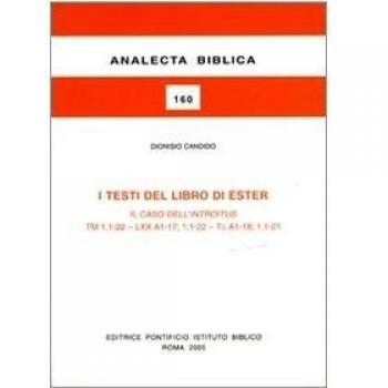 I testi del libro di Ester. Il caso dell'introitus TM 1,1-22-LXX A1-17; 1,1-22-Ta A1-18; 1,1-21