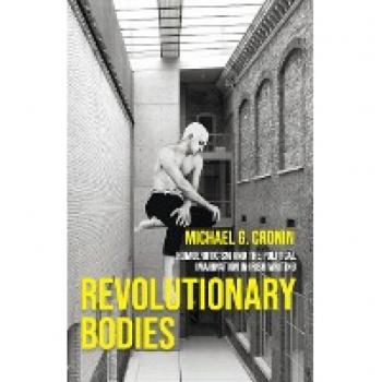 Revolutionary Bodies by Michael G. Cronin