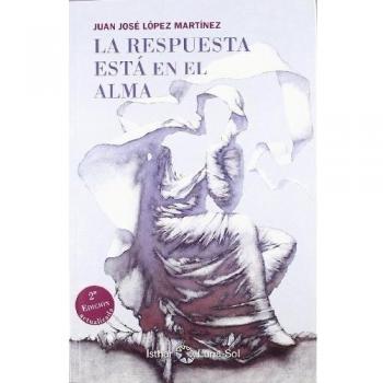 López Martínez, Juan José La Respuesta Está En El Alma