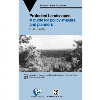 Protected Landscapes: A Guide for Policy Makers and Planners (The Iucn Conservation Library)