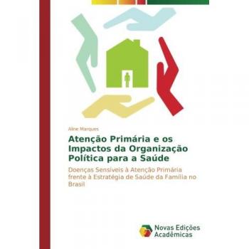 Atenção Primária e os Impactos da Organização Política para a Saúde: Doenças Sensíveis à Atenção Primária frente à Estratégia de Saúde da Família no Brasil