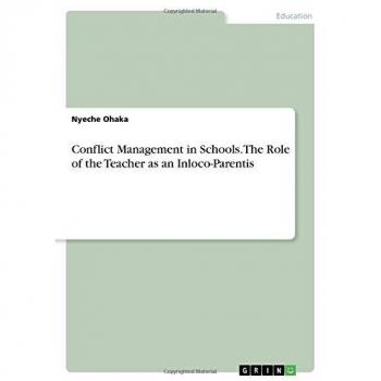 Conflict Management in Schools. The Role of the Teacher as an Inloco-Parentis