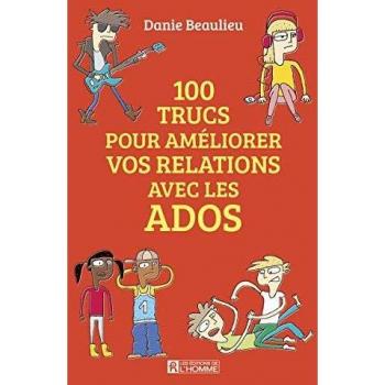 100 trucs pour améliorer vos relations avec les ados
