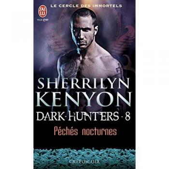 Sherrilyn Kenyon Le Cercle Des Immortels, Tome 8 : Péchés Nocturnes