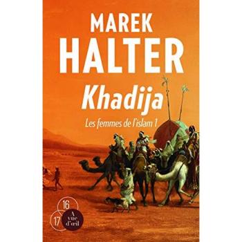 Les femmes de l'islam. Vol. 1. Khadija Marek Halter A vue d'oeil