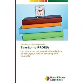 Evasão no PROEJA: Um estudo das causas no Instituto Federal de Educação, Ciência e Tecnologia do Maranhão