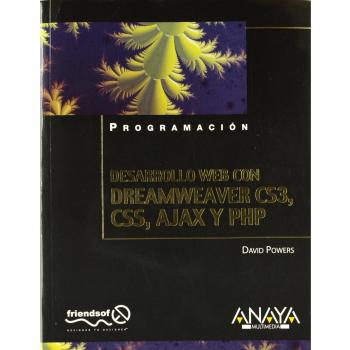 Desarrollo Web con Dreamweaver CS3, CSS, Ajax y PHP/ Web Development with Dreamweaver CS3, CSS, Ajax and PHP