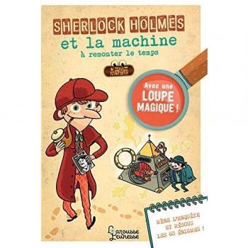 Sherlock Holmes et la machine à remonter le temps : Avec 1 loupe magique