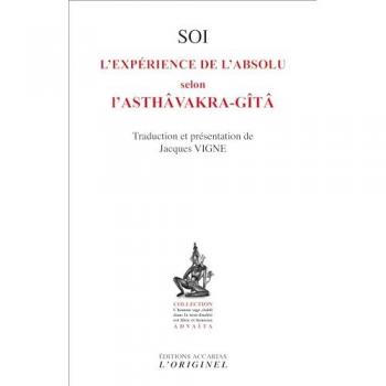Soi, l'expérience de l'absolu selon l'Asthavakra-Gita