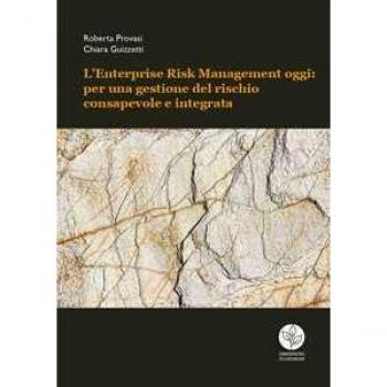 L' Enterprise Risk Management oggi: per una gestione del rischio consapevole e integrata