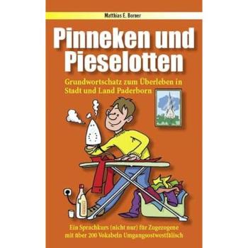 Pinneken und Pieselotten: Grundwortschatz zum Überleben in Stadt und Land Paderborn
