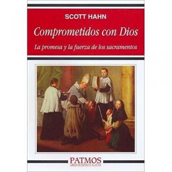 Comprometidos con Dios: La promesa y la fuerza de los sacramentos