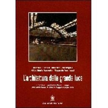 L'architettura della grande luce. Il ferro e le sue applicazioni in architettura