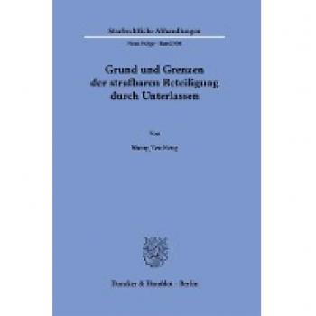 Feng, Sheng-Yen: Grund und Grenzen der strafbaren Beteiligung durch Unterlassen.
