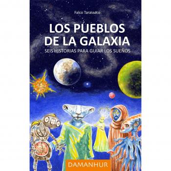 Los pueblos de la galaxia. Seis historias para guiar los sueños. Ediz. italiana, spagnola e inglese
