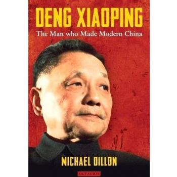 Deng Xiaoping: The Man who Made Modern China by Michael Dillon HARDBACK
